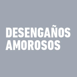 Desengaños amorosos
