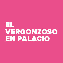 El vergonzoso en palacio