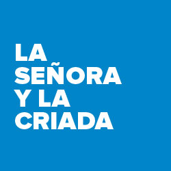 En cartel: “La señora y la criada”, de Calderón de la Barca.
