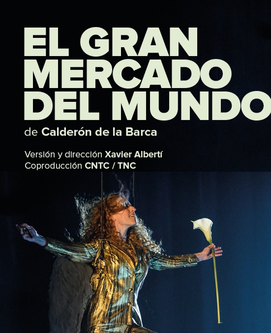 En cartel: «El gran mercado del mundo» de Calderón de la Barca, coproducción de la Compañía Nacional de Teatro Clásico y el Teatre Nacional de Catalunya