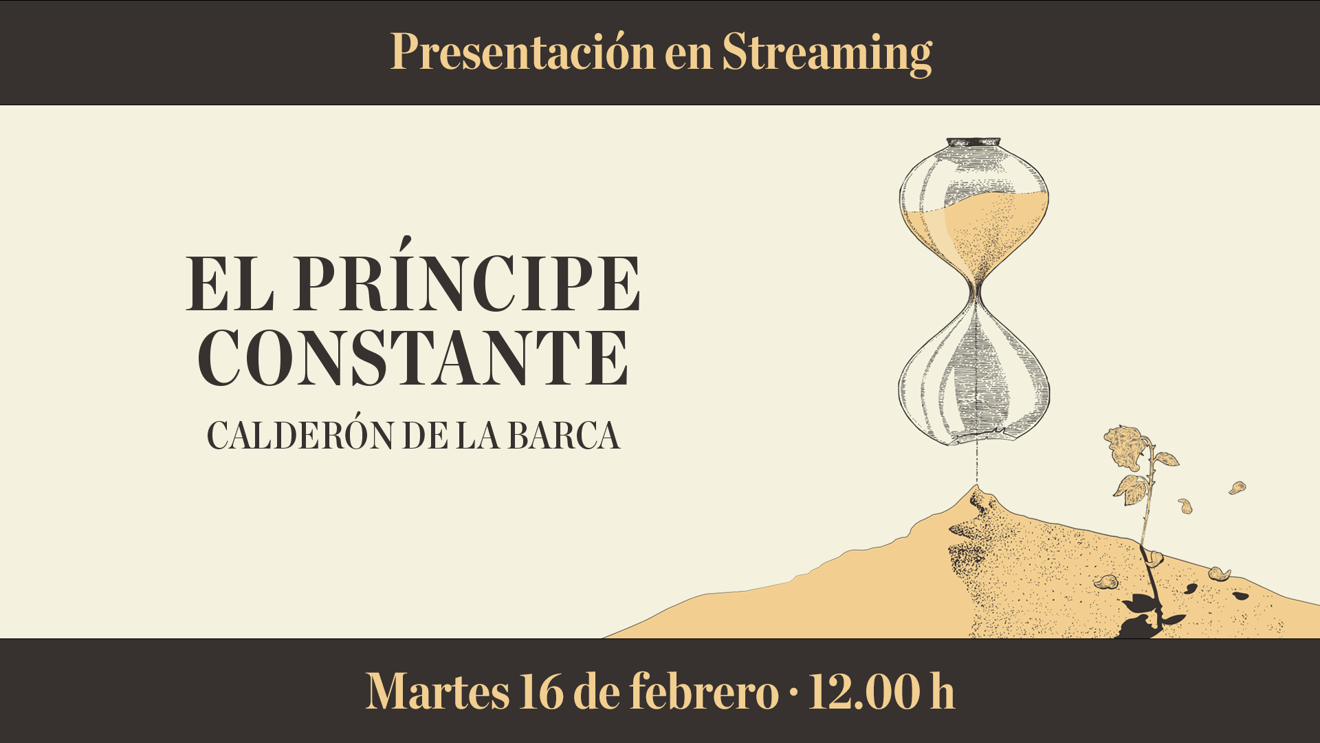 Presentación de «El príncipe constante» desde el teatro de la Comedia martes 16 de febrero 12 h.